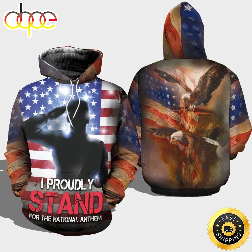 Veteran I Proudly Stand For The National Anthem 3D Hoodie All Over Printed